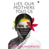 Lies Our Mothers Told Us: The Indian Woman's Burden - Hardcover