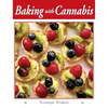Baking with Cannabis: 79 Delectable Marijuana Edible Recipes - Hardcover