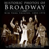 Historic Photos of Broadway: New York Theater 1850-1970 - Hardcover