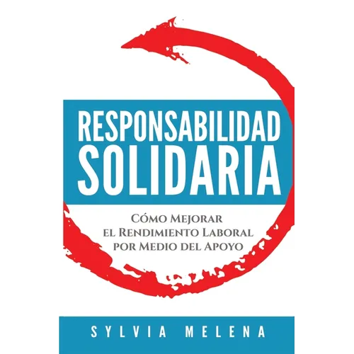 Responsabilidad solidaria: Cómo mejorar el rendimiento laboral por medio del apoyo - Paperback