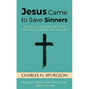 Jesus Came to Save Sinners: An Earnest Conversation with Those Who Long for Salvation and Eternal Life - Paperback