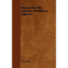 Manual For The Solution Of Military Ciphers - Paperback