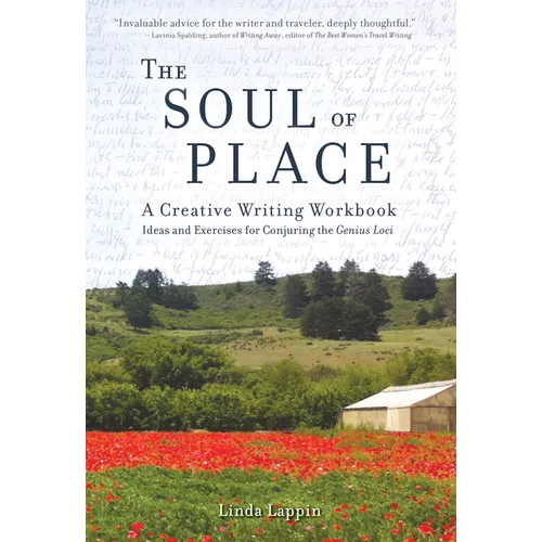 The Soul of Place: A Creative Writing Workbook: Ideas and Exercises for Conjuring the Genius Loci - Paperback