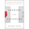 Looking and Listening: Conversations Between Modern Art and Music - Paperback
