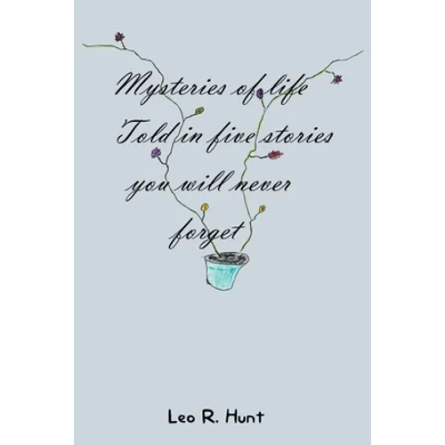 Mysteries of Life Told in Five Stories You Will Never Forget - Paperback