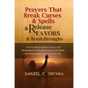 Prayers That Break Curses and Spells, and Release Favors and Breakthroughs: 55 Powerful Prophetic Prayers And Declarations for Breaking Curses and Spe - Paperback