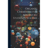 Organic Chemistry for Advanced Students Volume; Series 1 - Paperback