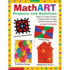 Mathart Projects and Activities: Dozens of Creative Projects to Explore Math Concepts and Build Essential Skills - Paperback