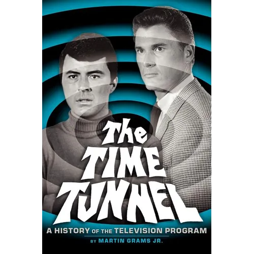 The Time Tunnel: A History of the Television Series - Paperback