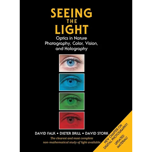 Seeing the Light: Optics in Nature, Photography, Color, Vision, and Holography (Updated Edition) - Hardcover