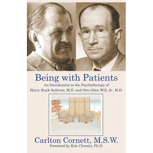 Being with Patients: An Introduction to the Psychotherapy of Harry Stack Sullivan, M.D. and Otto Allen Will, Jr., M.D. - Paperback