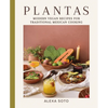 Plantas: Modern Vegan Recipes for Traditional Mexican Cooking - Hardcover