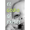 El Gozo Sí Existe - Paperback