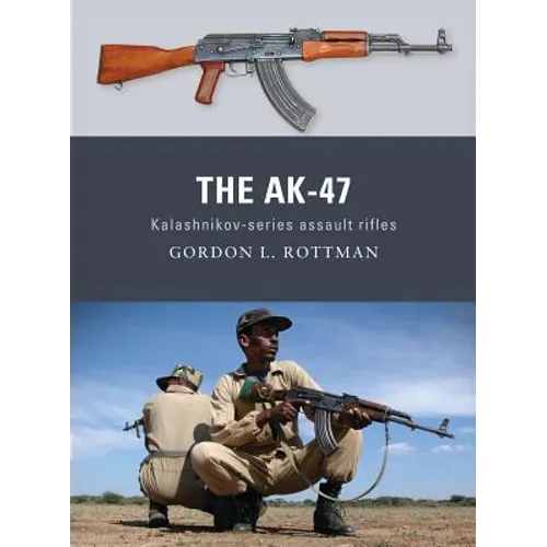 The Ak-47: Kalashnikov-Series Assault Rifles - Paperback