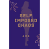 Self Imposed Chaos - Paperback