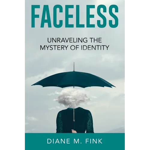Faceless: Unraveling the Mystery of Identity - Paperback