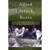 Allied Attack Boats: A Study of the Storm and Assault Boats Used in River Crossings in Europe During World War II - Paperback