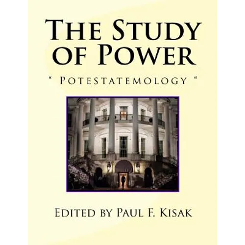 The Study of Power: Potestatemology - Paperback