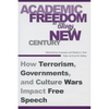 Academic Freedom at the Dawn of a New Century: How Terrorism, Governments, and Culture Wars Impact Free Speech - Hardcover