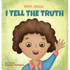 With Jesus I tell the truth: A Christian children's rhyming book empowering kids to tell the truth to overcome lying in any circumstance by teaching t - Hardcover