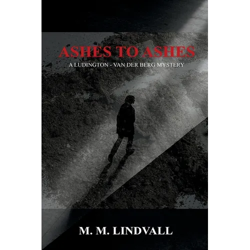 Ashes to Ashes: A Ludington - van der Berg Mystery - Paperback