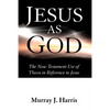Jesus as God: The New Testament Use of Theos in Reference to Jesus - Paperback