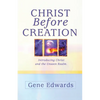 Christ Before Creation: Introducing Christ and the Unseen Realm - Paperback