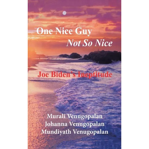 One Nice Guy Not so Nice: Joe Biden's Ineptitude - Hardcover