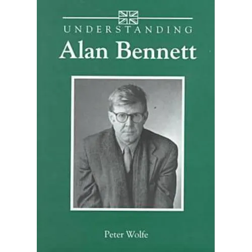 Understanding Alan Bennett - Hardcover