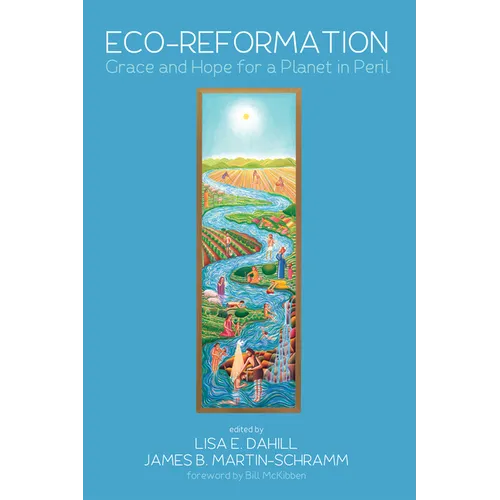 Eco-Reformation: Grace and Hope for a Planet in Peril - Hardcover