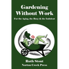 Gardening Without Work: For the Aging, the Busy & the Indolent - Paperback