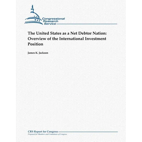 The United States as a Net Debtor Nation: Overview of the International Investment Position - Paperback
