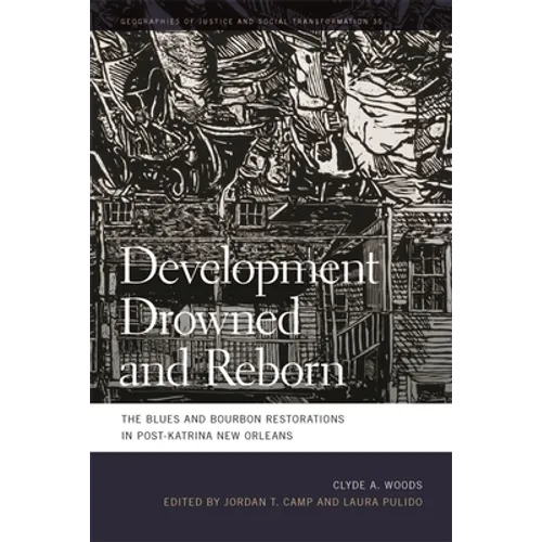 Development Drowned and Reborn: The Blues and Bourbon Restorations in Post-Katrina New Orleans - Hardcover