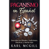 Paganismo en Español: Descubre los Rituales, Tradiciones, Prácticas y mucho más - Paperback