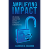 Amplifying Impact: Unlocking Innovation, Equity, and Capacity in Nonprofits - Paperback