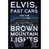 Elvis, Fast Cars, and the Brown Mountain Lights - Paperback