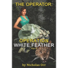 Operation White Feather Part 1: The Operator Book 4 - Paperback
