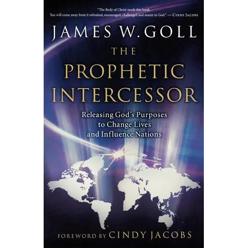 Prophetic Intercessor: Releasing God's Purposes to Change Lives and Influence Nations - Paperback