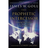 Prophetic Intercessor: Releasing God's Purposes to Change Lives and Influence Nations - Paperback