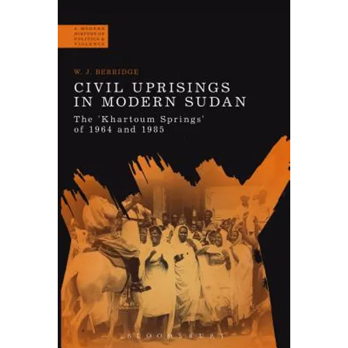 Civil Uprisings in Modern Sudan: The 'Khartoum Springs' of 1964 and 1985 - Paperback