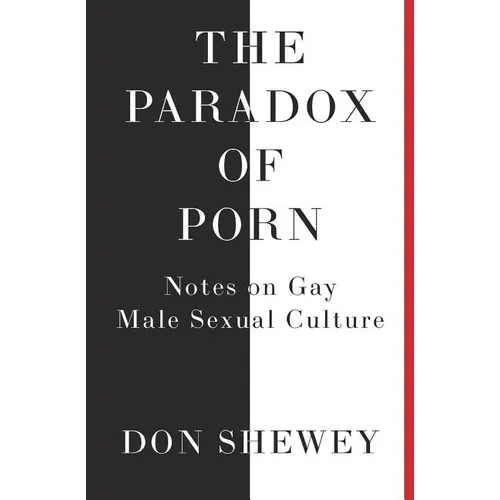 The Paradox of Porn: Notes on Gay Male Sexual Culture - Paperback