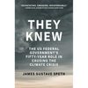 They Knew: The Us Federal Government's Fifty-Year Role in Causing the Climate Crisis - Paperback
