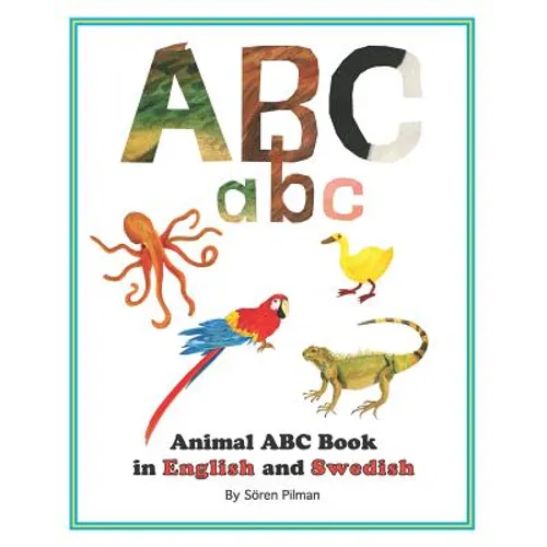 Animal ABC book in English and Swedish: An ABC book with pictures of animals and words in English and Swedish - Paperback
