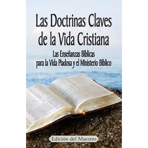 Las Doctrinas Claves de la Vida Cristiana (Edición del Maestro): Las Enseñanzas Bíblicas para la Vida Piadosa y el Ministerio Bíblico - Paperback