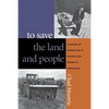 To Save the Land and People: A History of Opposition to Surface Coal Mining in Appalachia - Paperback