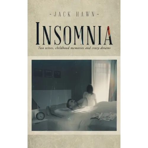 Insomnia: Two Wives, Childhood Memories and Crazy Dreams - Hardcover