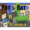 Pat & Bat: Pat's New New Car - Hardcover