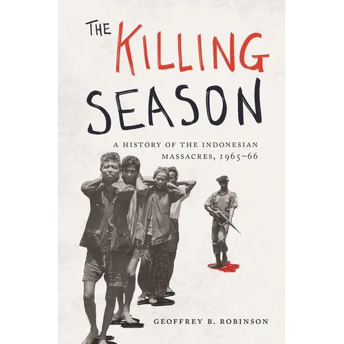 The Killing Season: A History of the Indonesian Massacres, 1965-66 - Paperback