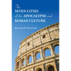 The Seven Cities of the Apocalypse and Roman Culture - Hardcover