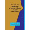The Life and Sufferings of Leonard Black, a Fugitive from Slavery - Paperback
